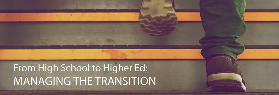 From High School to Higher Ed: Managing the Transition