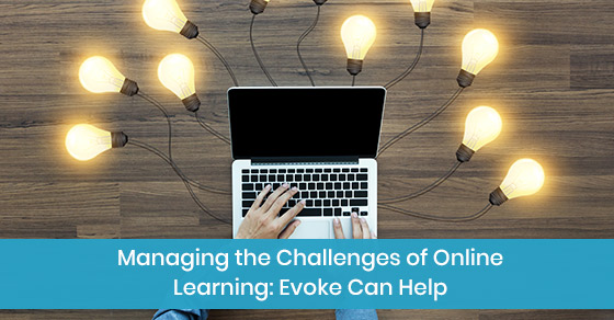 How Evoke can help in managing the challenges of online learning?