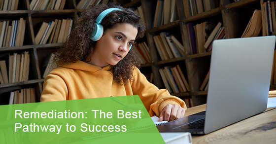 Remediation: The best pathway to success