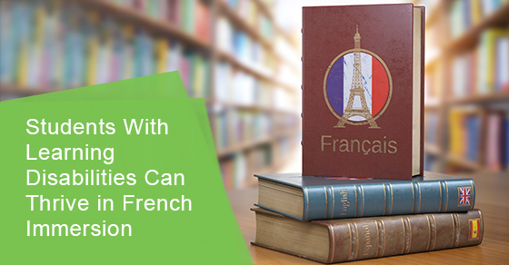 Why is French immersion beneficial for students with learning disabilities?