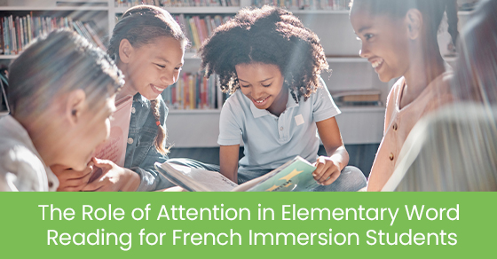 The role of attention in elementary word reading for French immersion students