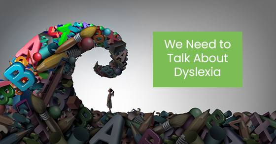 We need to talk about dyslexia